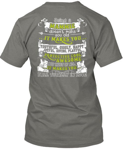 Being A Mammie T Shirt, It Makes You Happy T Shirt