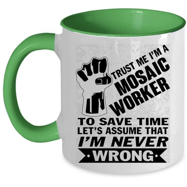 Cool Gift For Husband Coffee Mug, I'm A Mosaic Worker Accent Mug