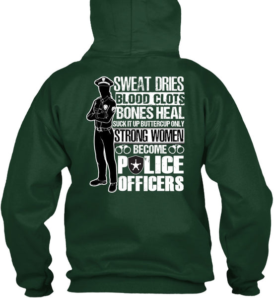 Strong Women Become Police Officers T Shirt, Sweat Dries T Shirt