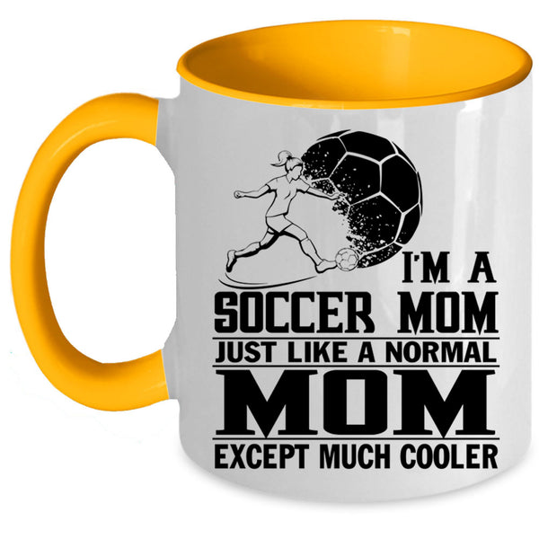 Cool Gift For Mom Coffee Mug, I'm A Soccer Mom Accent Mug