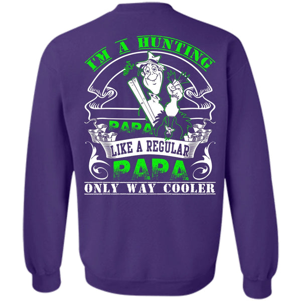 Like A Regular Papa T Shirt, I Love Hunting Sweatshirt