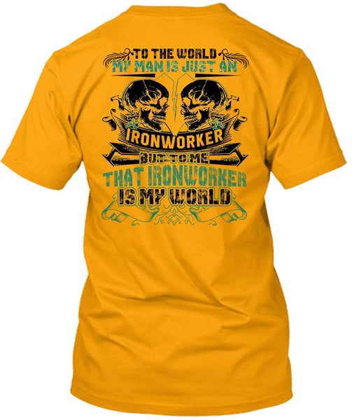 My Man Is Just An Ironworker T Shirt, I Love Ironworker T Shirt