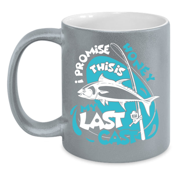 I Promise Honey Coffee Mug, This Is My Last Cast Coffee Cup