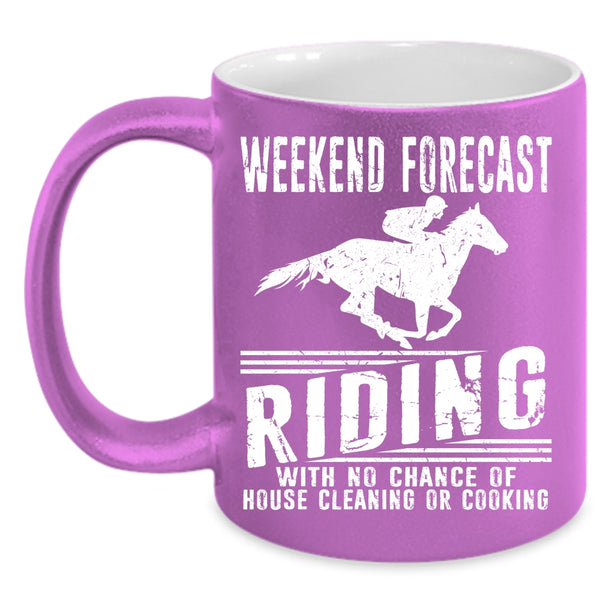 Weekend Forecast Riding Coffee Mug, House Cleaning Or Cooking Coffee Cup