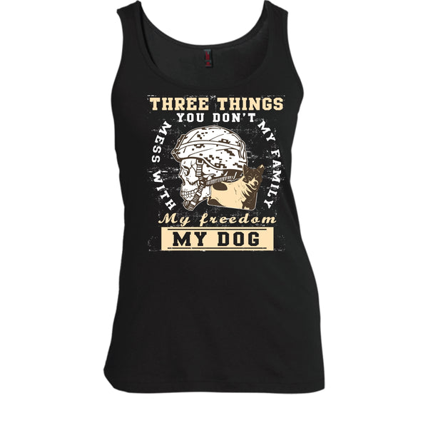 Three Things You Don't Mess With T Shirt, My Freedom My Family My Dog T Shirt, Cool T Shirt