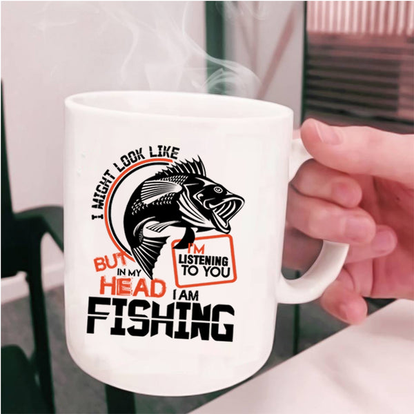 I Love Fishing Coffee Mug, In My Head I Am Fishing Cup