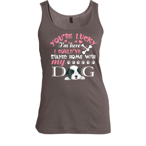 You're Lucky T Shirt, I Could've Stayed Home With My Dog T Shirt, Cool T Shirt