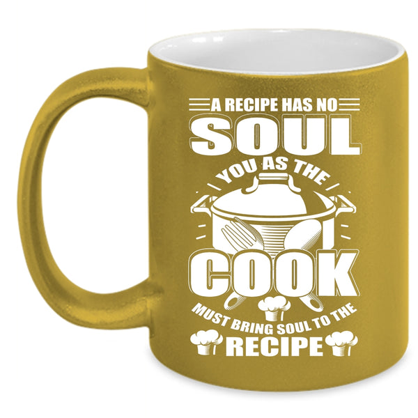 You As The Cook Must Bring Soul To The Recipe Coffee Mug, Chef Coffee Cup