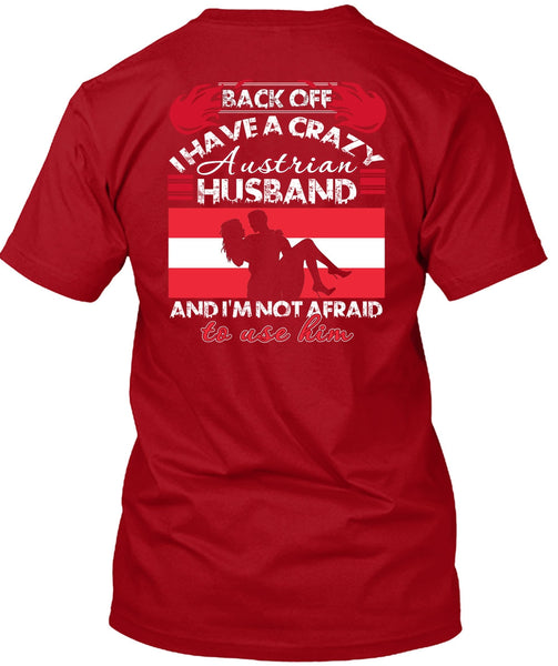 I Have A Crazy Austrian Husband T Shirt, Being A Husband T Shirt