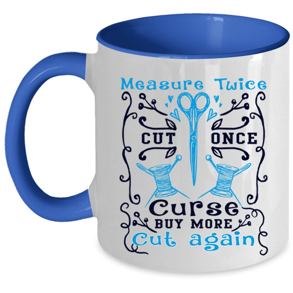 Buy More Cut Again Coffee Mug, Measure Twice Cut Once Accent Mug