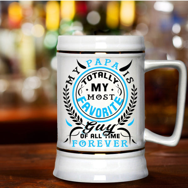 I Love My Papa Beer Stein 22oz, My Papa Is My Most Favorite Guy Beer Mug