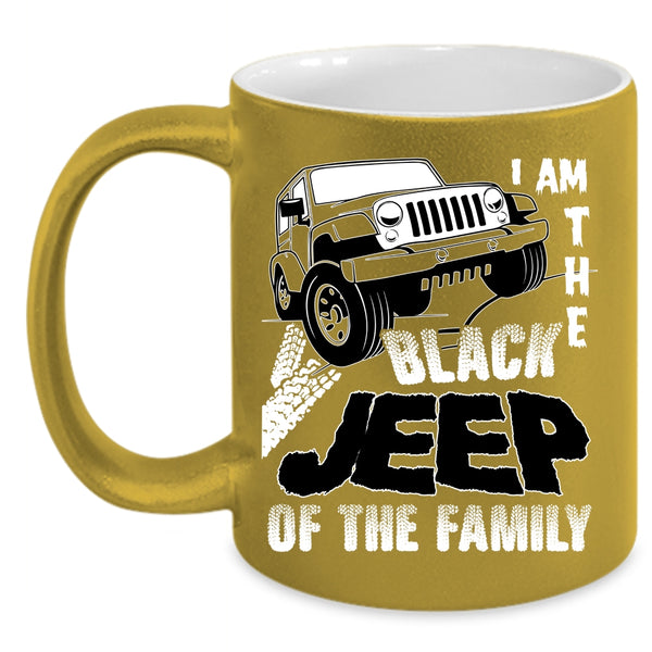 I Am The Black Jeep Of The Family Coffee Mug, My Family Coffee Cup
