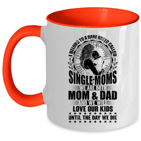 Cute Mom Coffee Mug, I Belong To A Rare Breed Called Single Moms Accent Mug