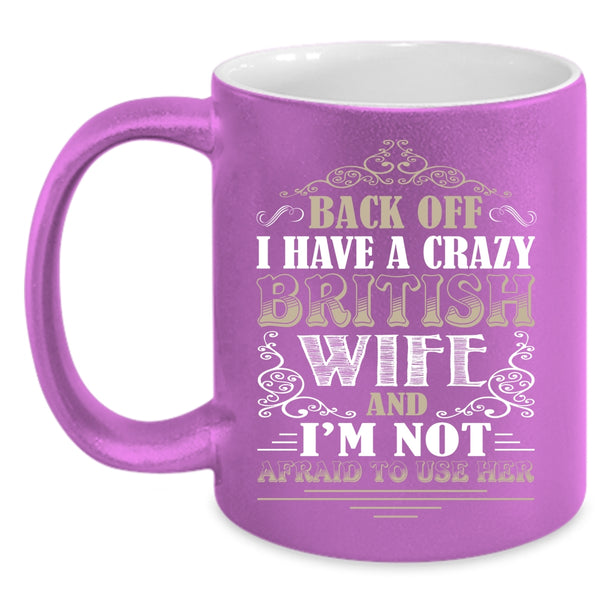 I Have A Crazy British Wife Coffee Mug, Cool Just Married Coffee Cup
