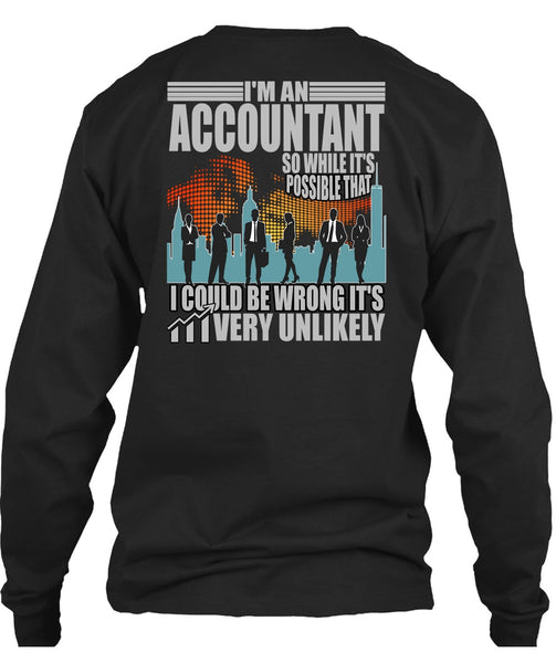 I'm An Accountant T Shirt, I Could Be Wrong T Shirt
