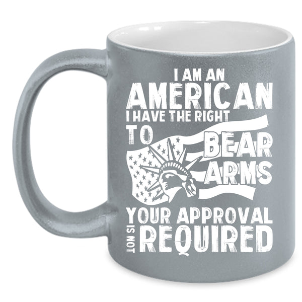I Am An American Coffee Mug, Funny Gift For My Friends Coffee Cup