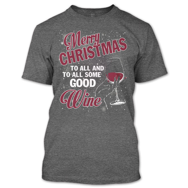 Merry Christmas To All T Shirt, And To All Some Good Wine T Shirt