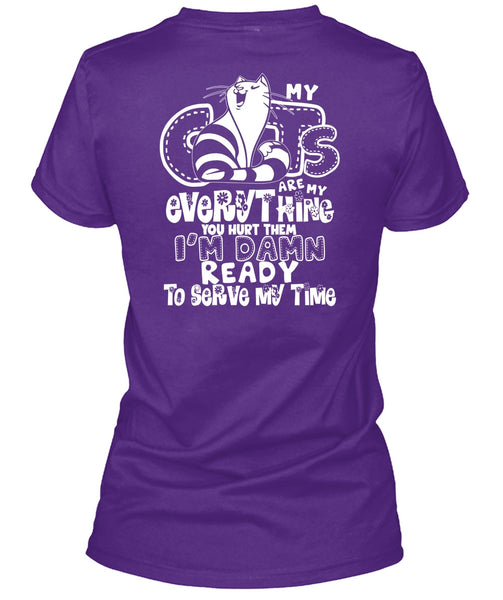 My Cats Are My Everything T Shirt, I'm Damn Ready To Serve My Time T Shirt