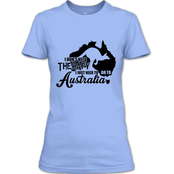 I Don't Need Therapy T Shirt, I Love Australia T Shirt