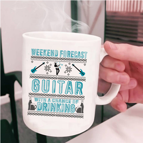 Chance Of Drinking Coffee Mug, Weekend Forecast Guitar Cup