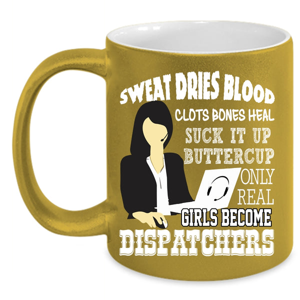 Only Real Girls Become Dispatchers Coffee Mug, Cool Girls Coffee Cup