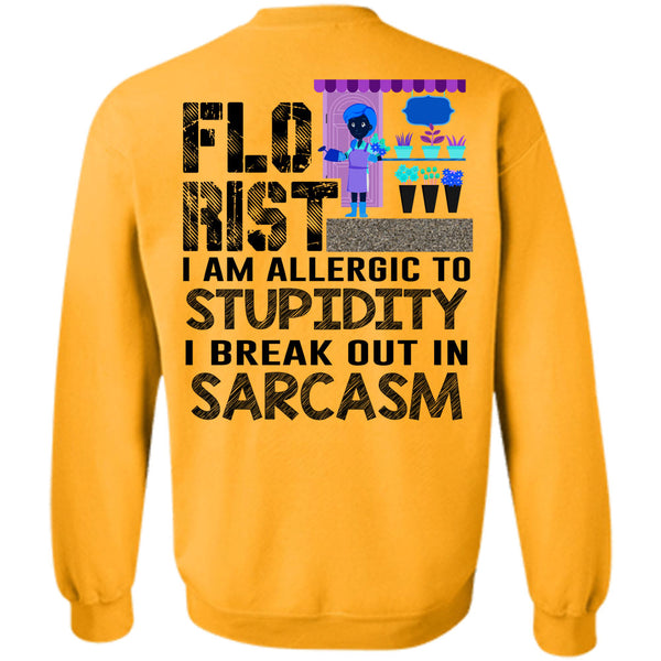 Being A Florist T Shirt, Florist I Am Allergic To Stupidity Sweatshirt