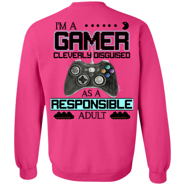 Being A Gamer T Shirt, Cleverly Disguised As A Responsible Adult Sweatshirt