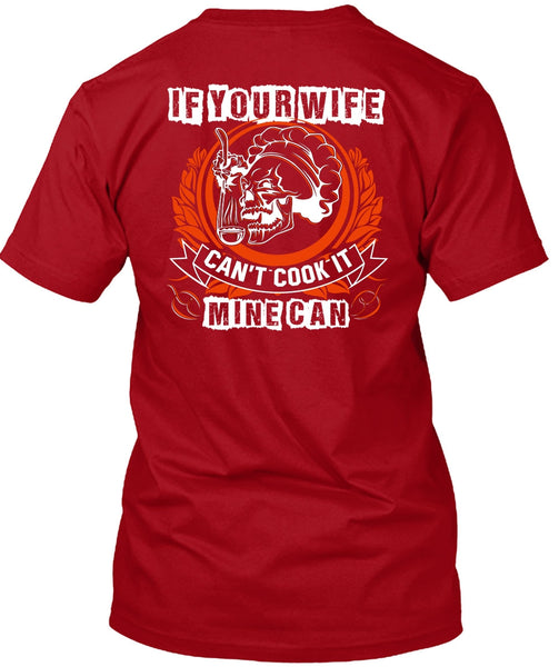 If You Wife Can't Cook It Mine Can T Shirt, Being A Chef T Shirt