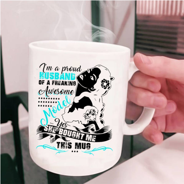 Cool Model's Husband Coffee Mug, I'm A Proud Husband Of A Model Cup