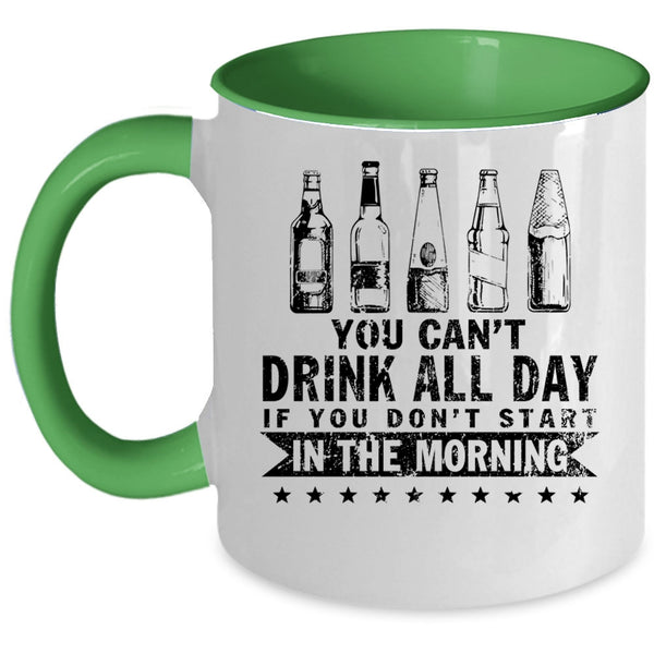 Funny Drinker Coffee Mug, You Can't Drink All Day Accent Mug
