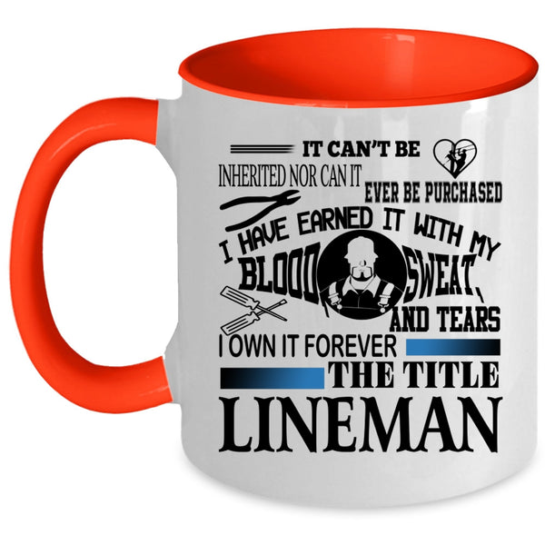 Cool Lineman Coffee Mug, I Own It Forever The Title Lineman Accent Mug