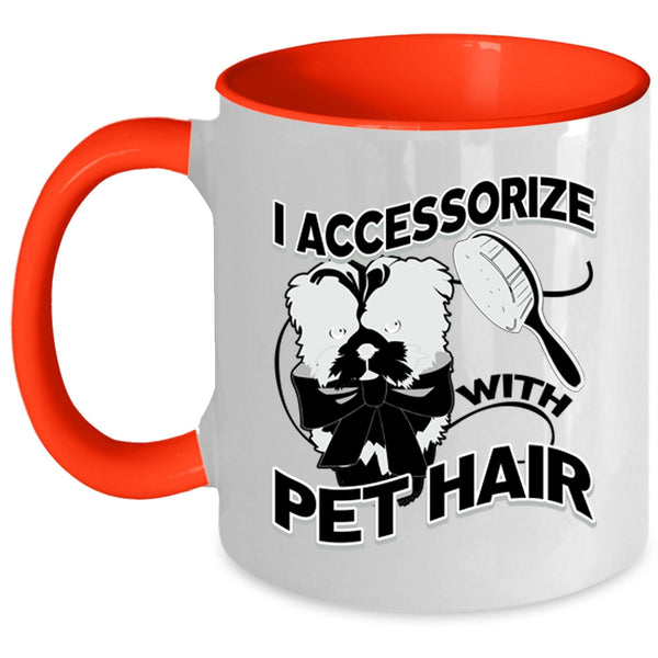I Love My Pets Coffee Mug, I Accessorize With Pet Hair Accent Mug