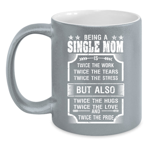 Being A Single Mom Coffee Mug, Cute Gift For Mom Coffee Cup