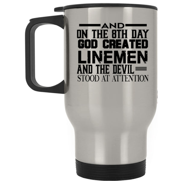 Funny Lineman Travel Mug, On The 8th Day God Created Linemen Mug