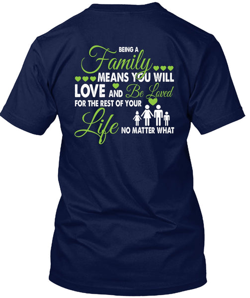 Being A Family Means You Will Love T Shirt, Life No Matter T Shirt