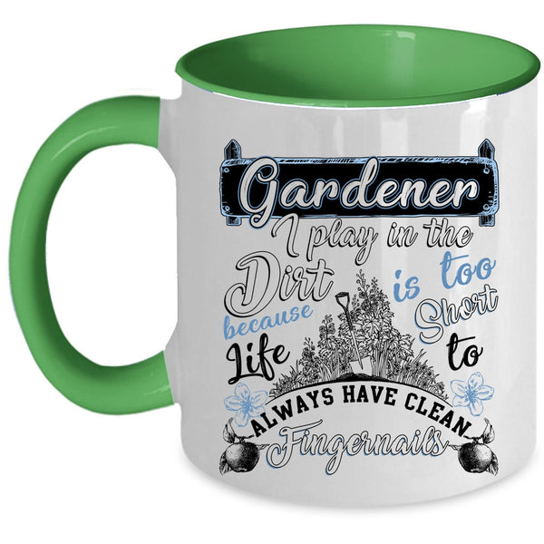 I Play In The Dirt Coffee Mug, Gardener Accent Mug