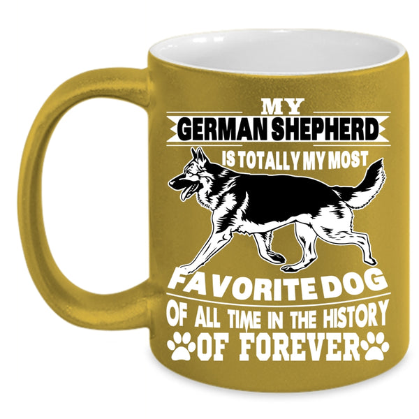 My German Shepherd Coffee Mug, My Most Favorite Dog Coffee Cup