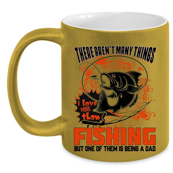 Is Being A Dad Coffee Mug, I Love More Than Fishing Accent Mug