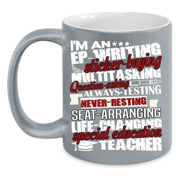 I'm A Special Education Teacher Coffee Mug, Cool Teachers Coffee Cup