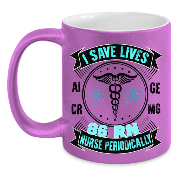 Awesome Nurse Coffee Mug, I Save Lives 86 RN Nurse Periodically Accent Mug