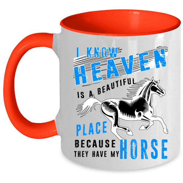 They Have My Horse Coffee Mug, Heaven Is A Beautiful Place Accent Mug