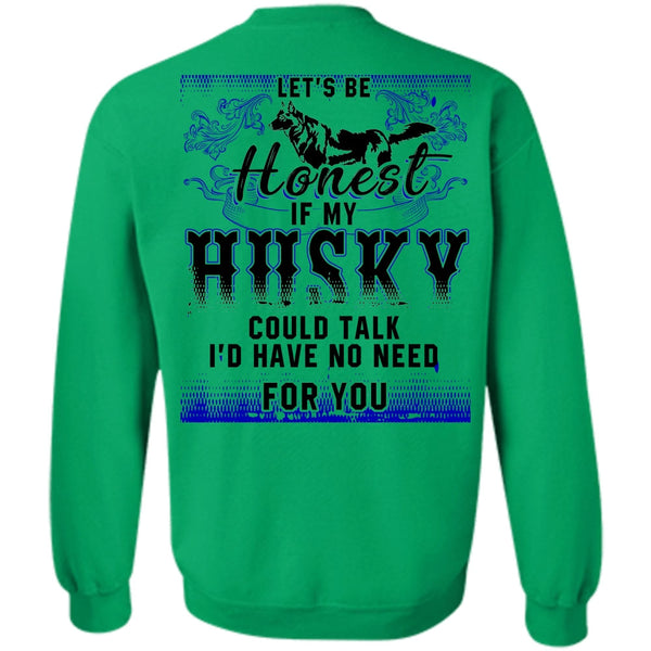 I Love Husky T Shirt, My Husky Could Talk Sweatshirt