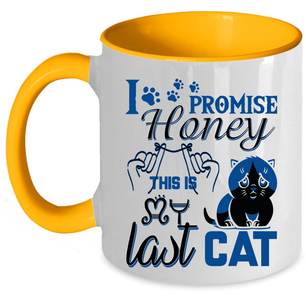 Funny Cat Lover Coffee Mug, I Promise Honey This Is Last Cat Accent Mug