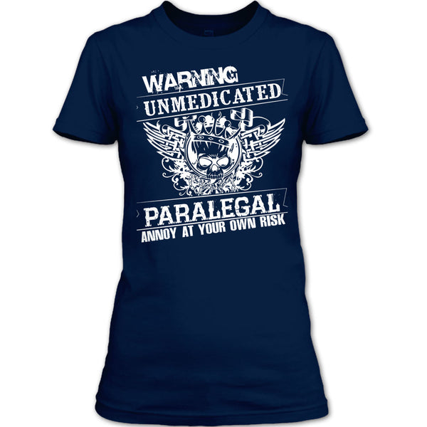 Warning Unmedicated T Shirt, Paralegal Annoy At Your Own Risk T Shirt