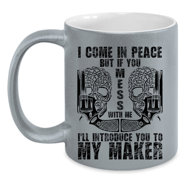 Don't Mess With Me Coffee Mug, I Come In Peace Accent Mug