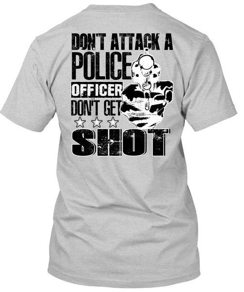 Don't Attack A Police Officer T Shirt, I Love Police T Shirt
