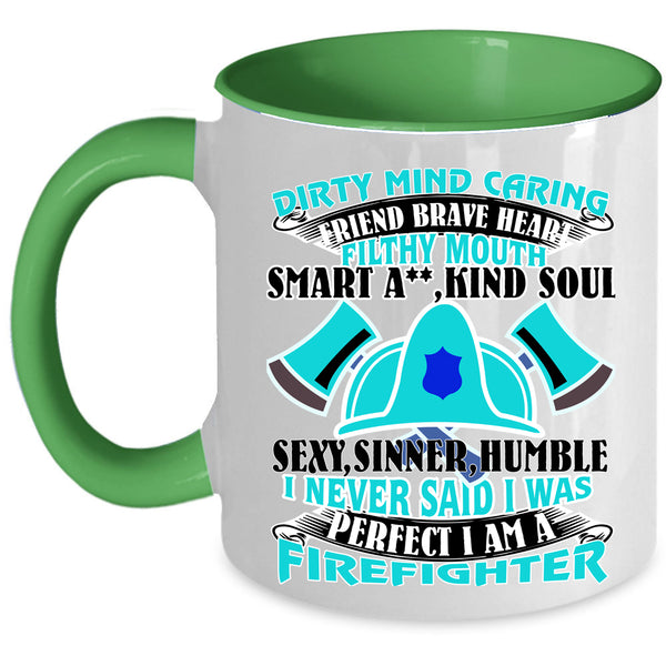I Am A Firefighter Coffee Mug, I Never Said I Was Perfect Accent Mug