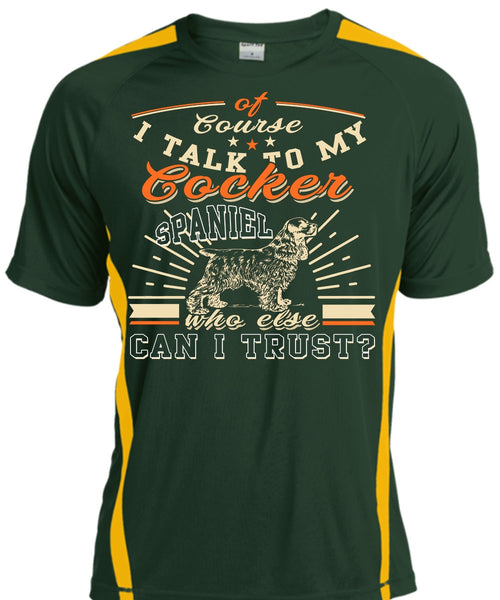 I Talk To My Cocker Spaniel T Shirt, I Love My Dogs T Shirt, Cool Shirt
