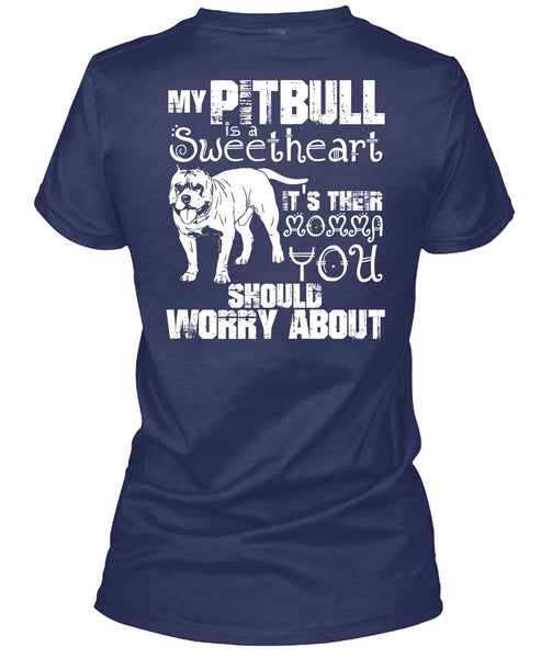My Pit Bull Is Sweetheart T Shirt, It's Their Momma You T Shirt