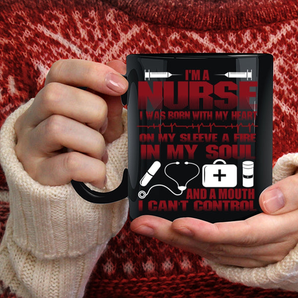 I'm A Nurse Coffee Mug, I Was Born With My Heart On My Sleeve Coffee Cup